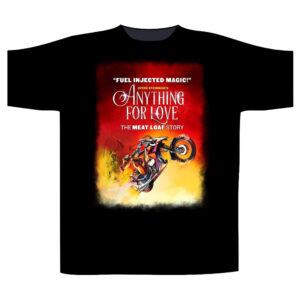 Anything For Love - The Meat Loaf Story T-shirt - Non Returnable